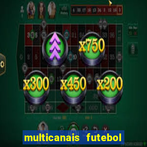 multicanais futebol ao vivo