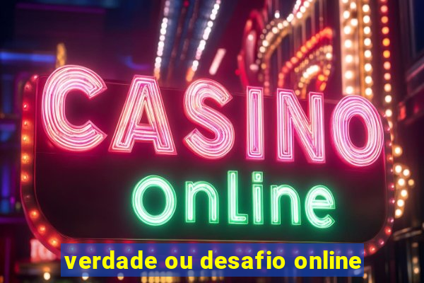 verdade ou desafio online