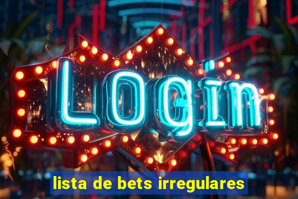 lista de bets irregulares