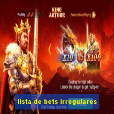 lista de bets irregulares