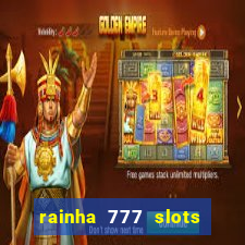 rainha 777 slots paga mesmo