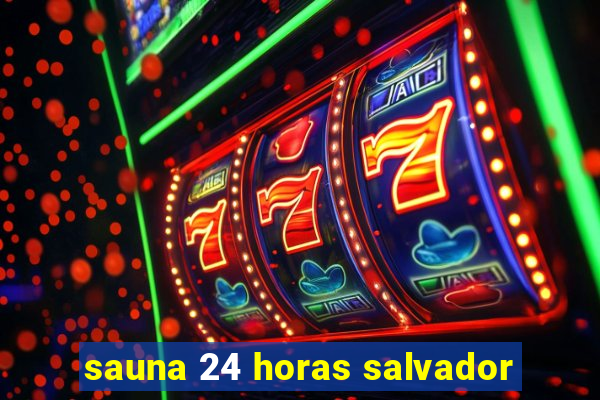 sauna 24 horas salvador