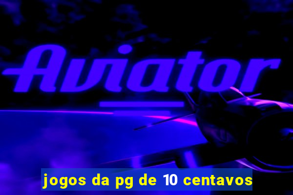 jogos da pg de 10 centavos