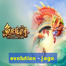 evolution - jogo