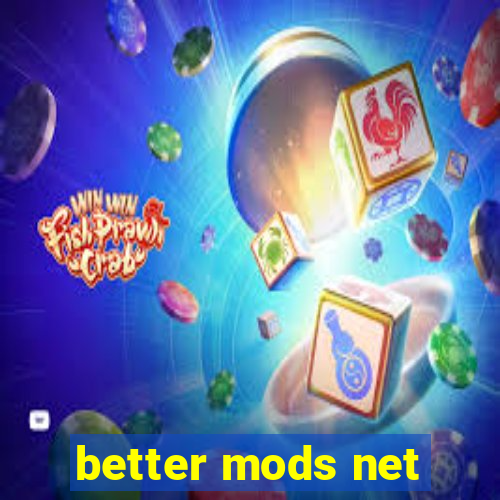 better mods net