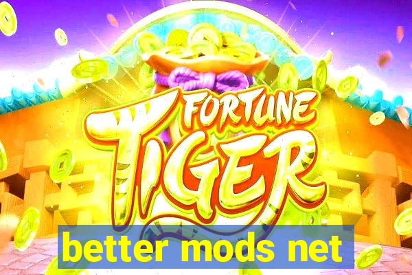 better mods net