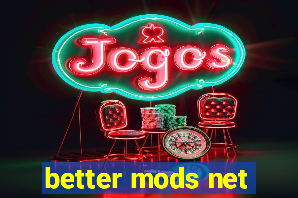 better mods net