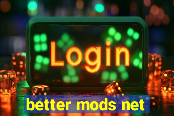 better mods net