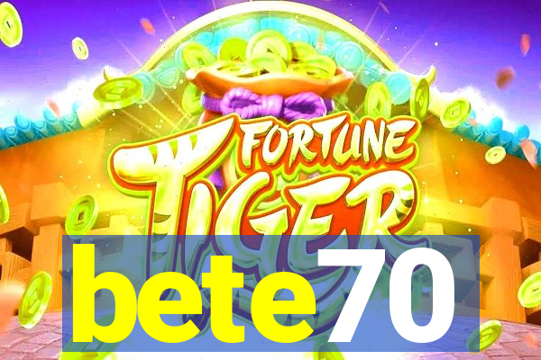 bete70