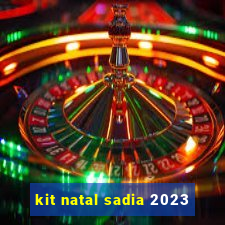 kit natal sadia 2023