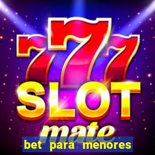 bet para menores de 18