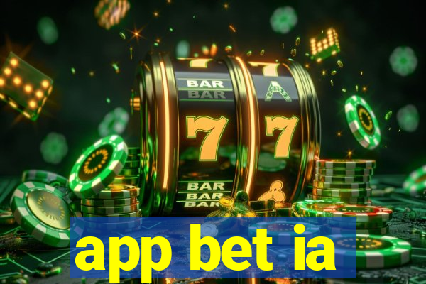 app bet ia