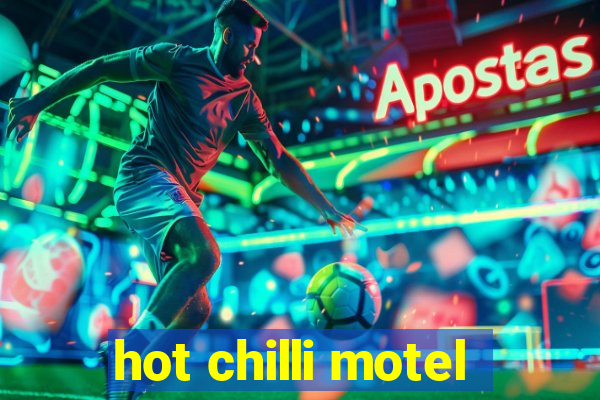 hot chilli motel