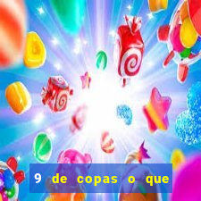 9 de copas o que ele sente por mim