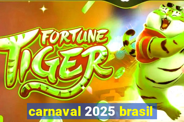 carnaval 2025 brasil