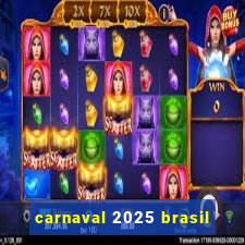 carnaval 2025 brasil