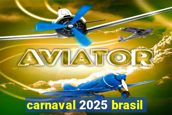 carnaval 2025 brasil