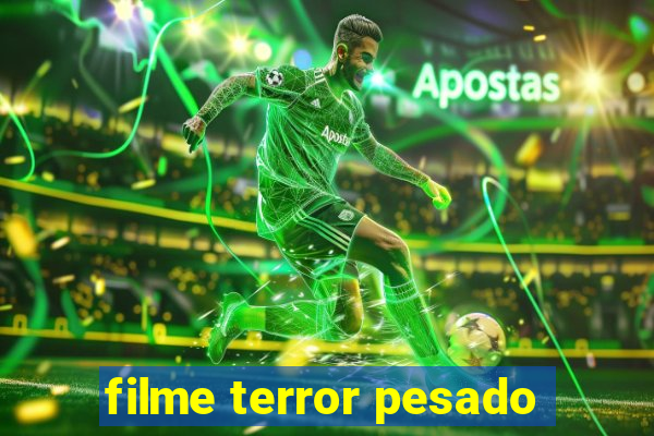 filme terror pesado