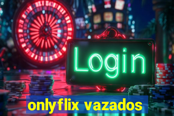 onlyflix vazados