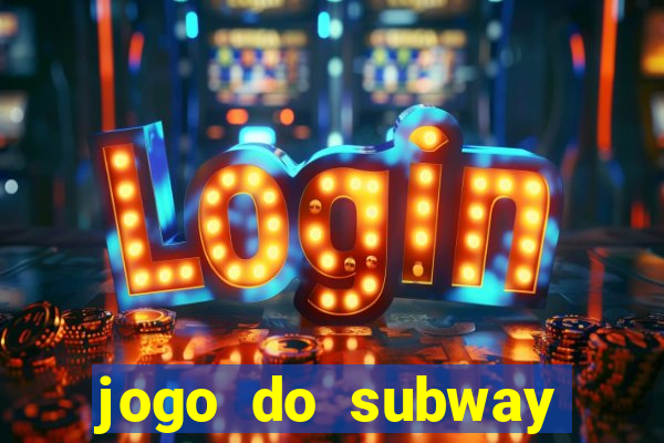 jogo do subway surf de ganhar dinheiro