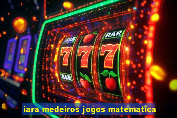 iara medeiros jogos matematica