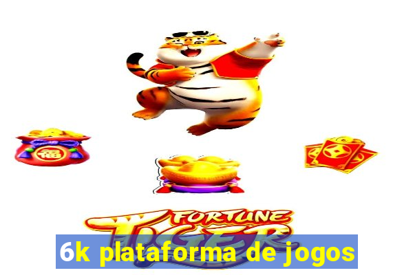 6k plataforma de jogos