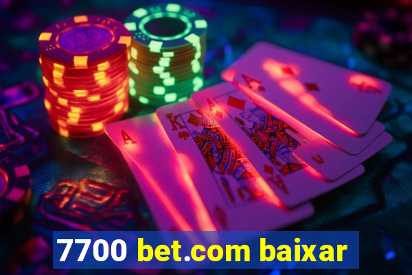 7700 bet.com baixar