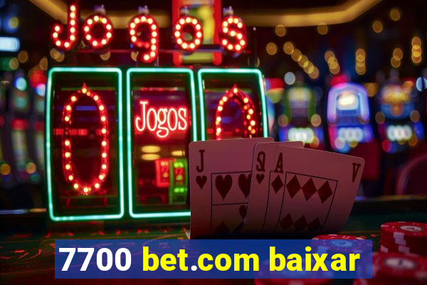 7700 bet.com baixar