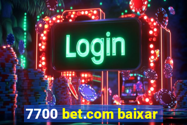 7700 bet.com baixar