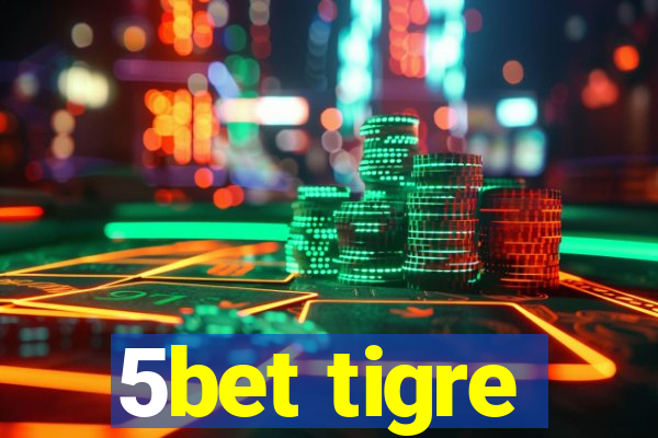 5bet tigre