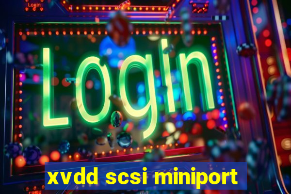 xvdd scsi miniport