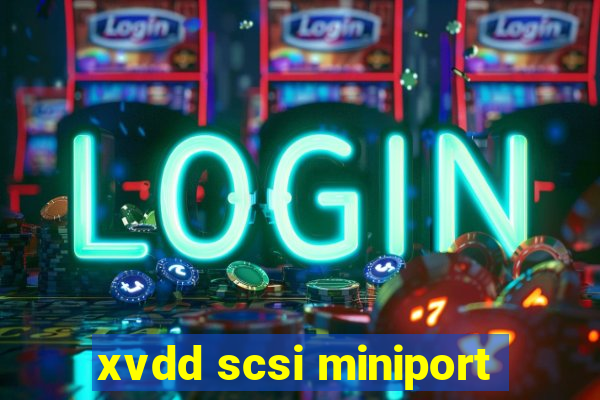 xvdd scsi miniport