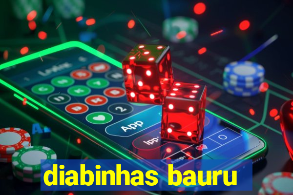 diabinhas bauru