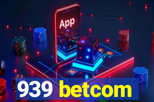 939 betcom