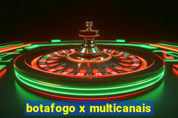 botafogo x multicanais