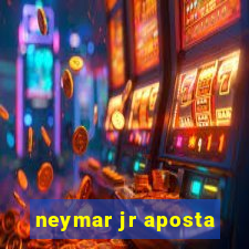 neymar jr aposta