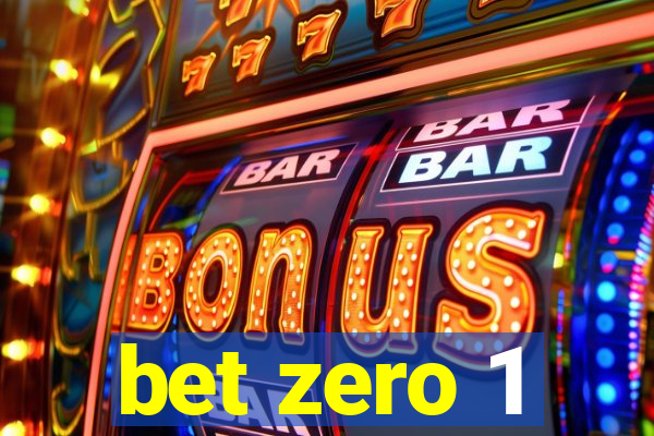 bet zero 1