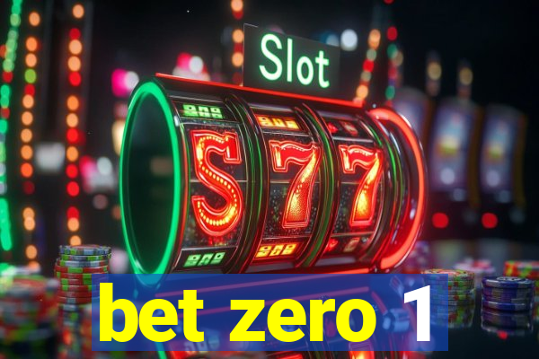 bet zero 1