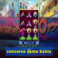 concurso samu bahia