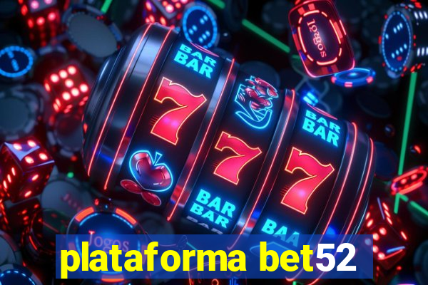 plataforma bet52