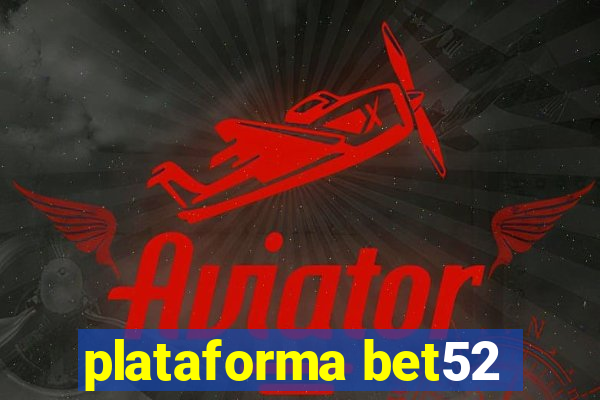 plataforma bet52