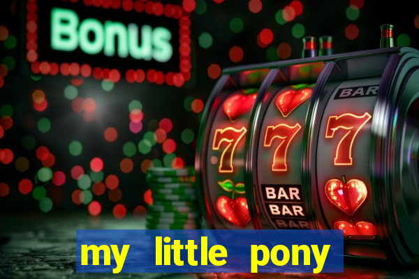 my little pony jogos de vestir