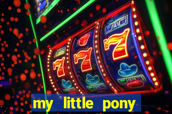 my little pony jogos de vestir