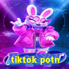 tiktok potn