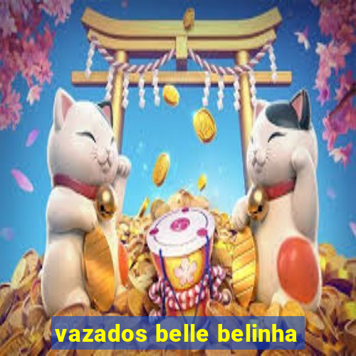 vazados belle belinha