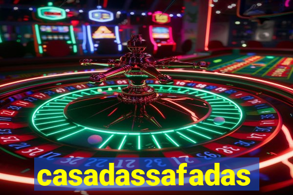 casadassafadas