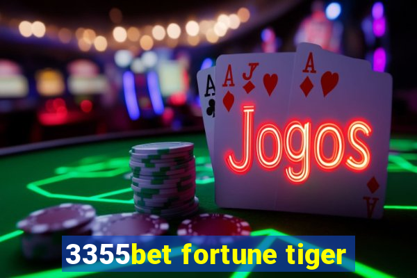 3355bet fortune tiger