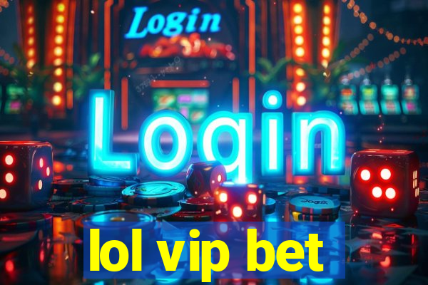 lol vip bet