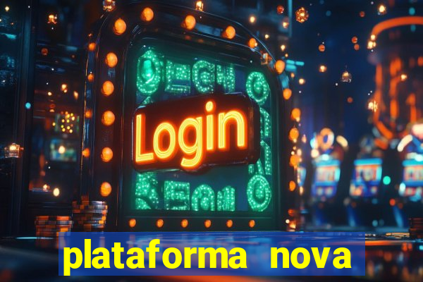 plataforma nova pagando hoje