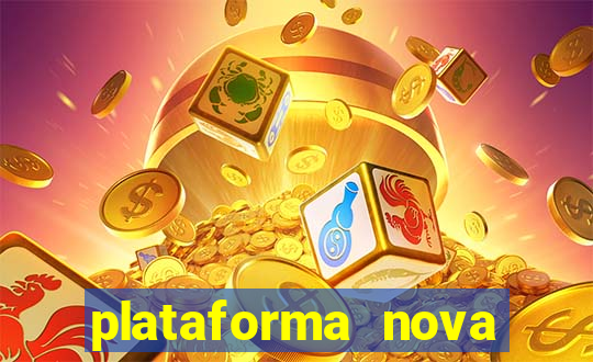 plataforma nova pagando hoje